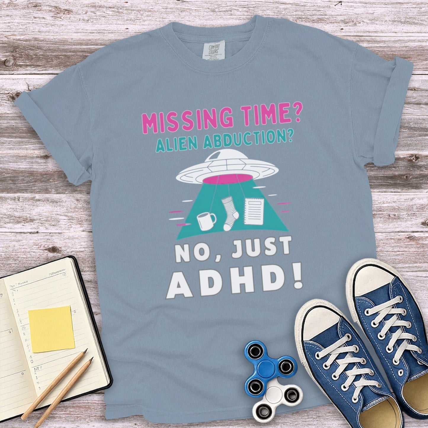 Missing Time Alien Abduction No Just ADHD Tee
