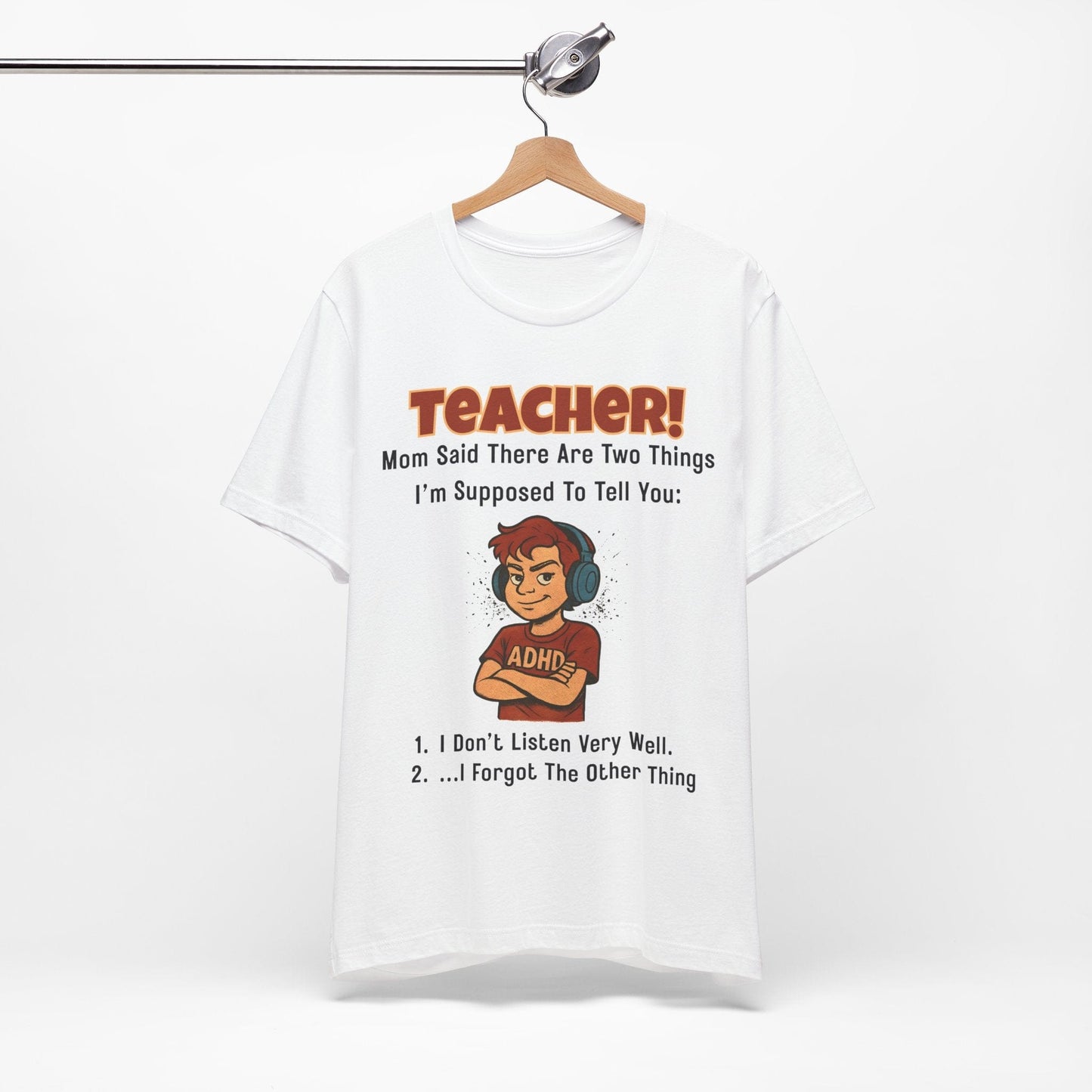 TEACHER, Mom Said There Are Two Things I Supposed to Tell You Boy | ADHD Tee