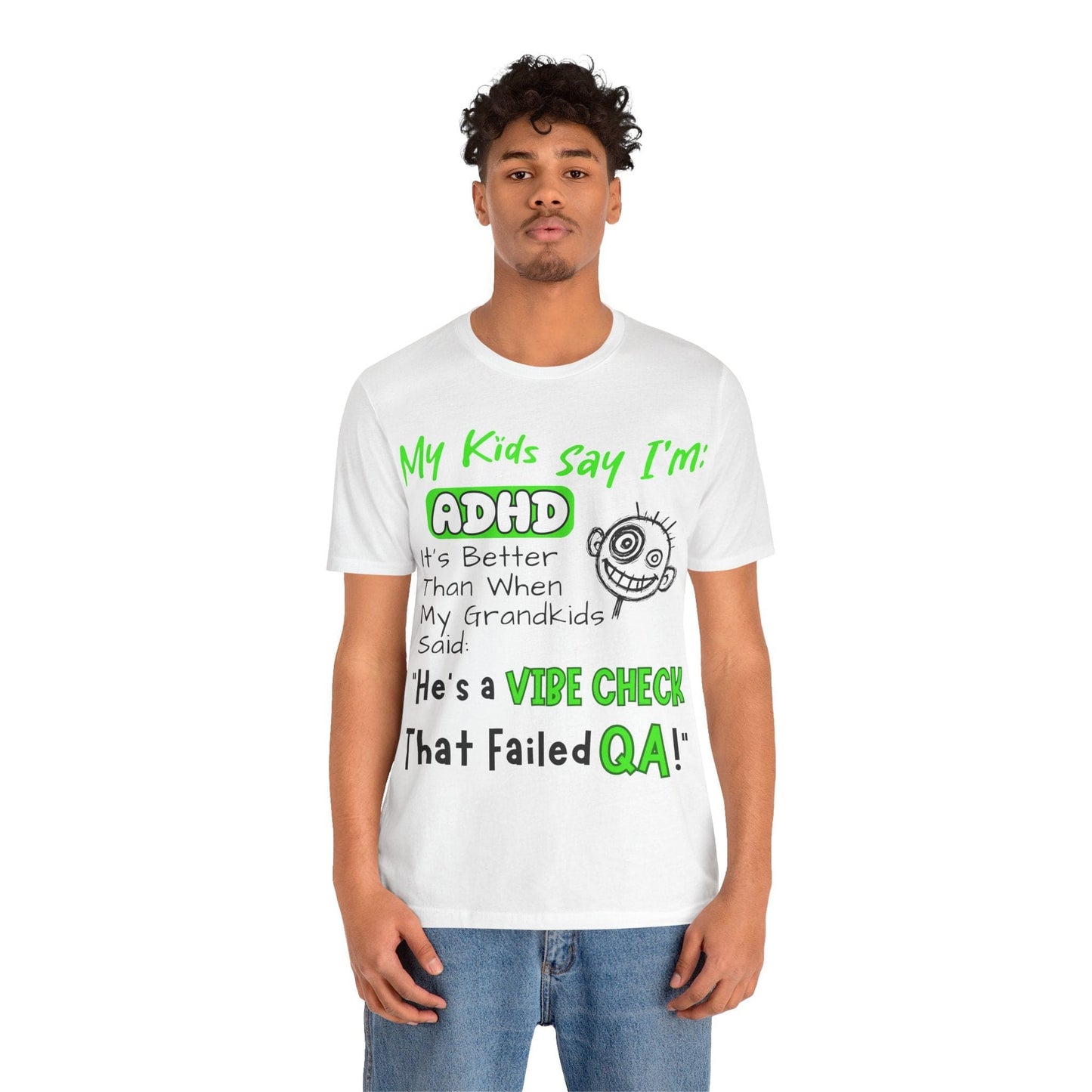 My Kids say Im ADHD Its Better Than When My Grandkids Said: | ADHD Tee