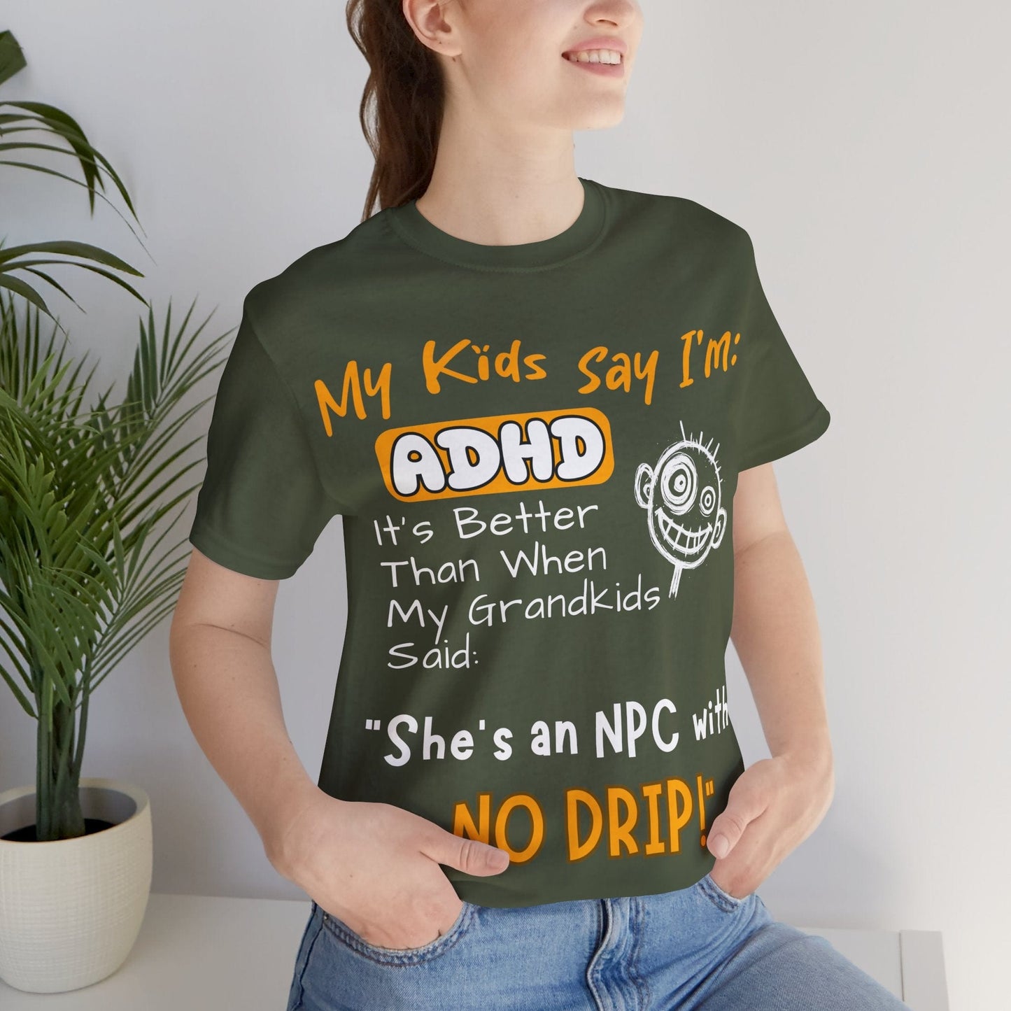 My Kids Say I'm ADHD It's Better Than When My Grandkids Said: | ADHD Tee