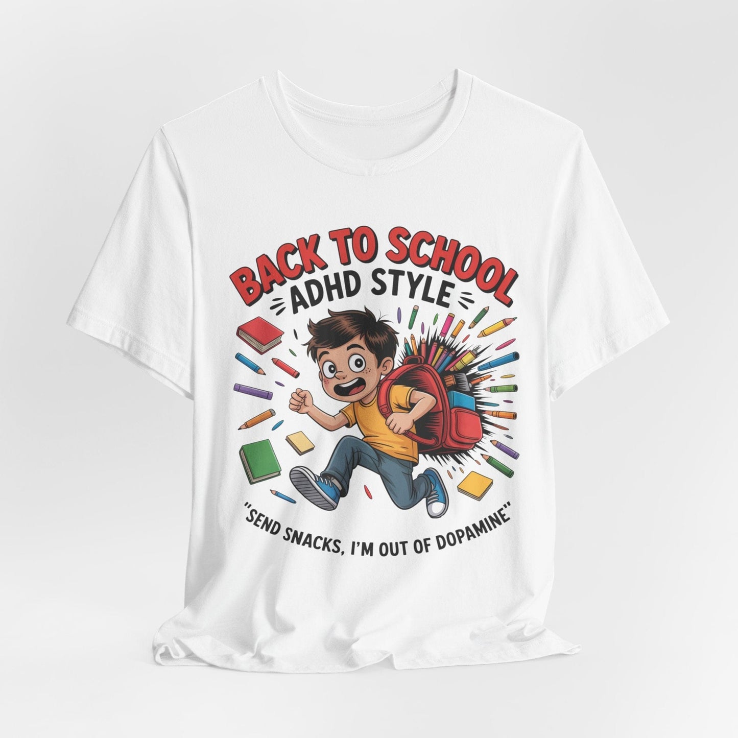 Back To School ADHD Style, Send Snacks, I'm Out Of Dopamine Boy | ADHD Tee