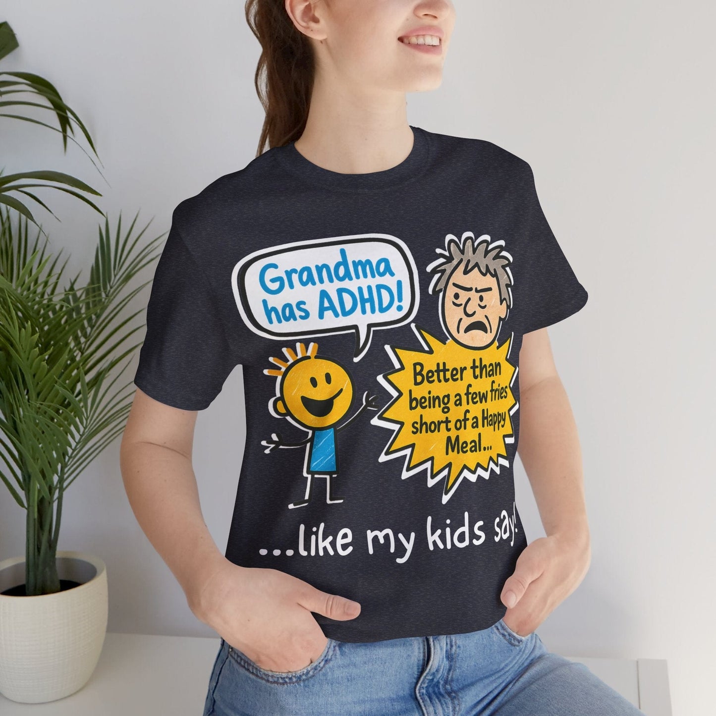 Grandma Has ADHD: Better Than Saying: "A Few Fries Short of a | ADHD Tee