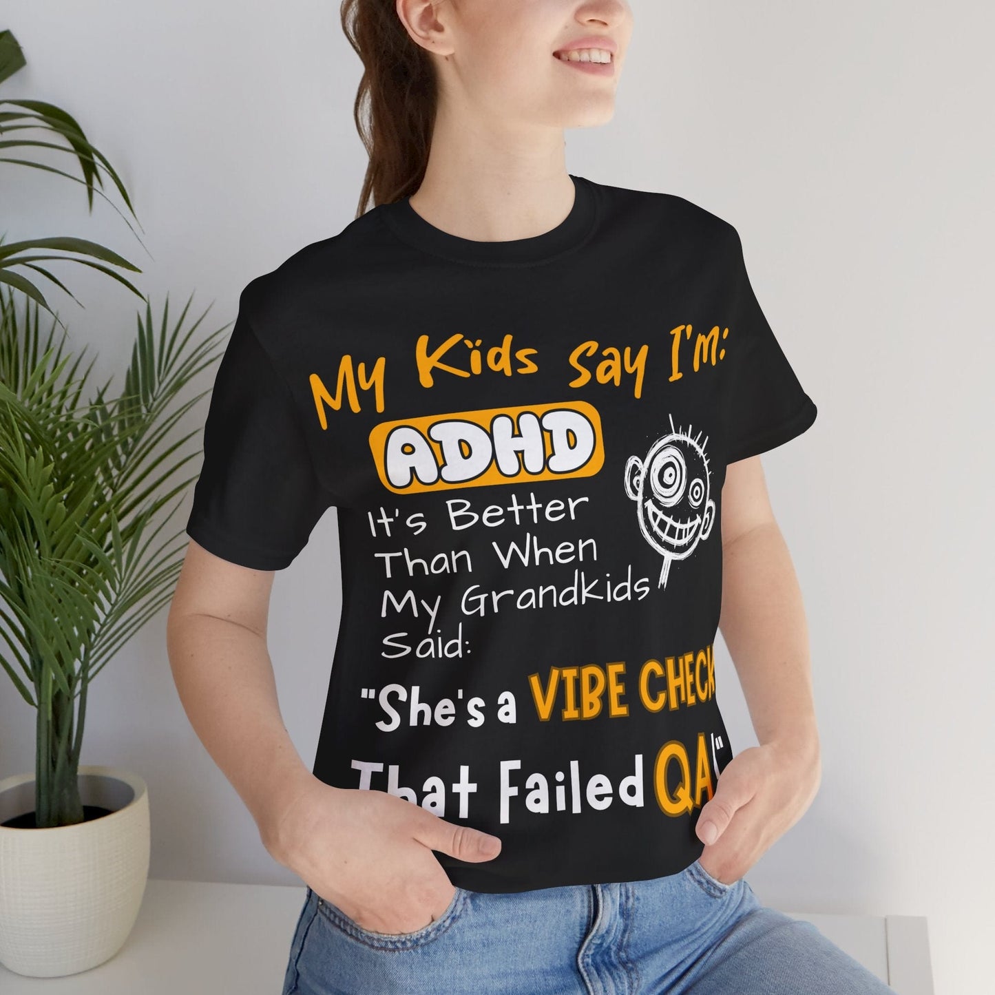My Kids say Im ADHD Its Better Than When My Grandkids Said: | ADHD Tee
