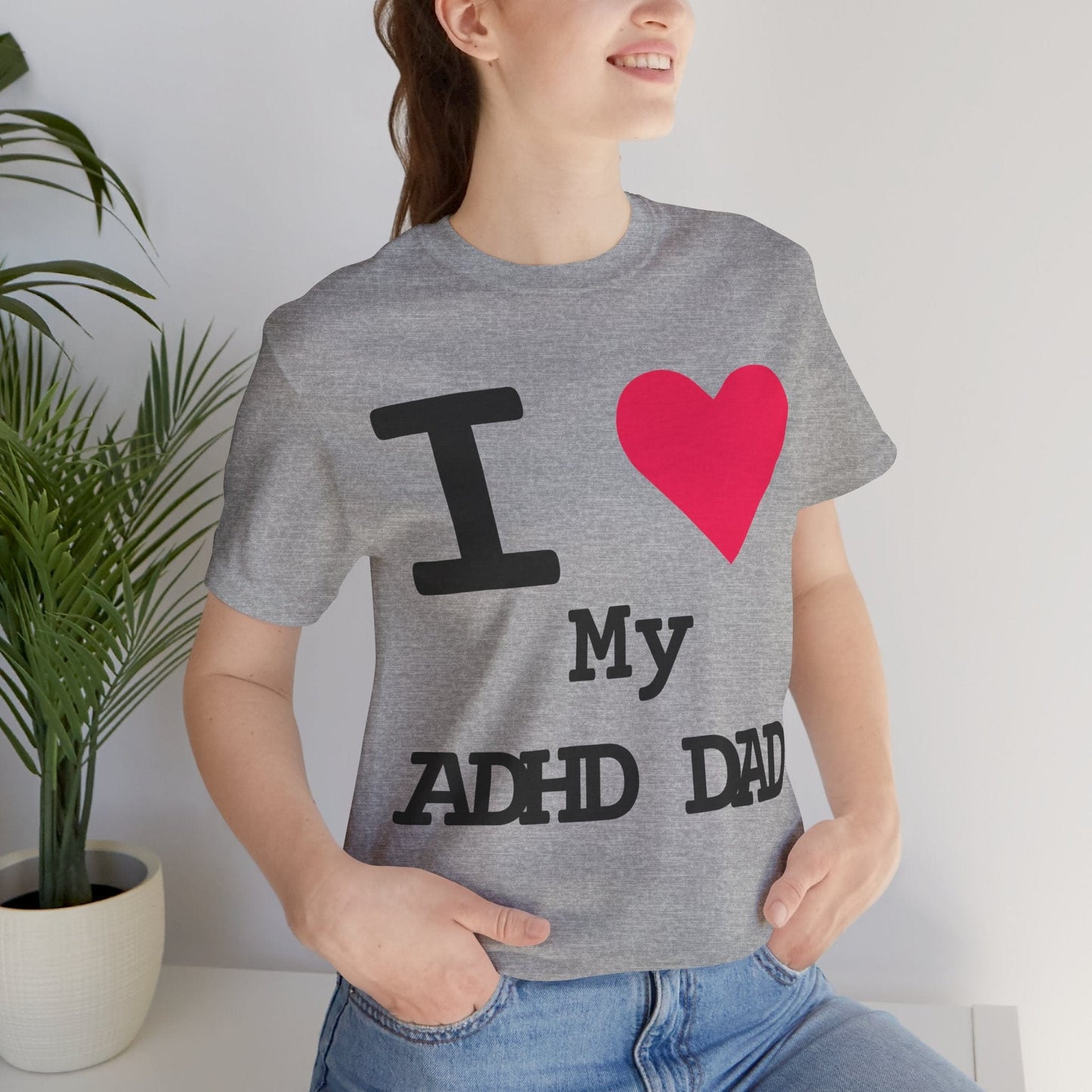 I LOVE My ADHD Dad! | ADHD Tee