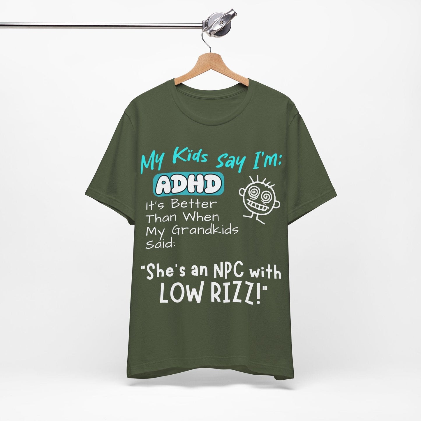 My Kids Say I'm ADHD, It's Better Than When They Said: "She's | ADHD Tee
