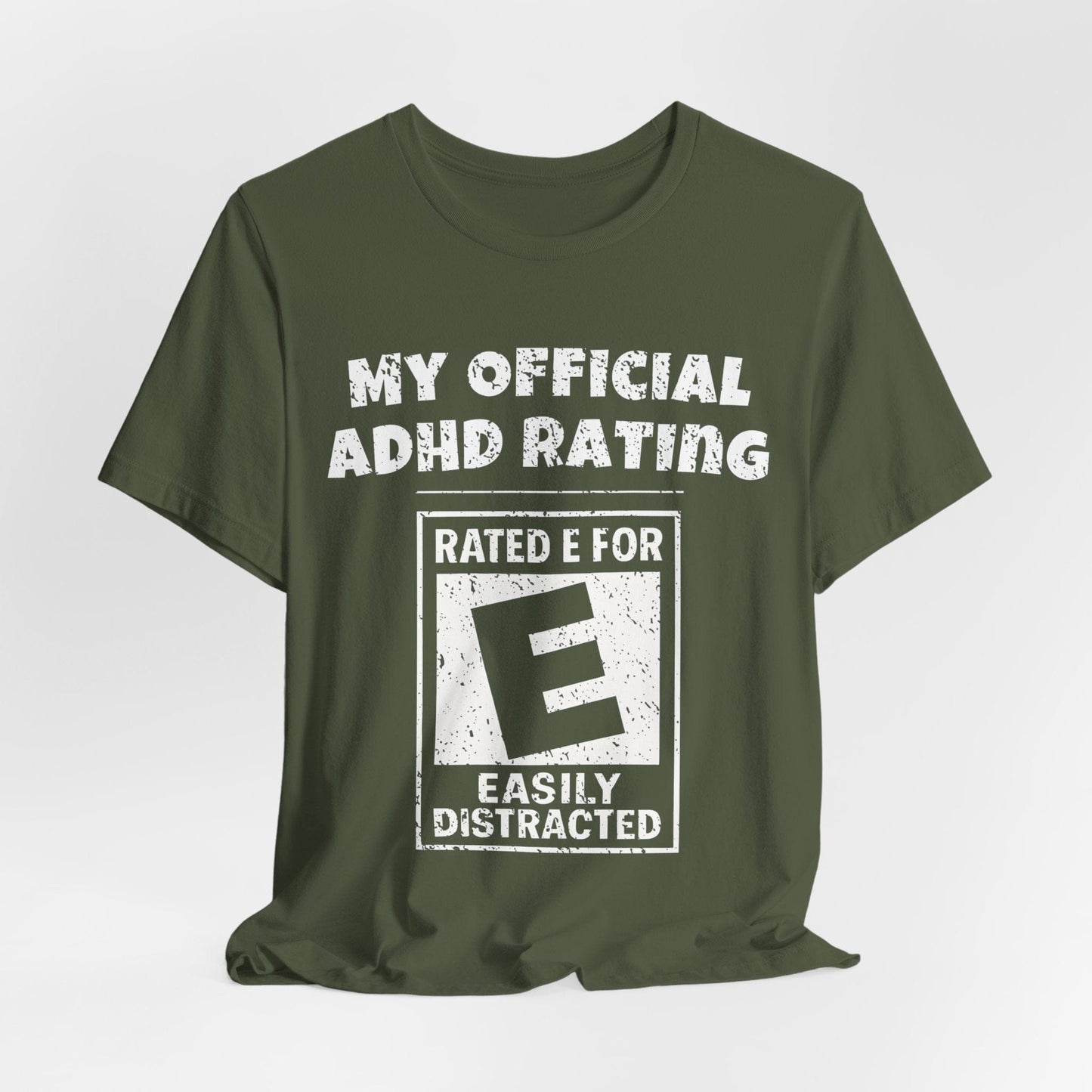 MY Official ADHD Rating RATED E FOR EASILY DISTRACTED T-Shirt