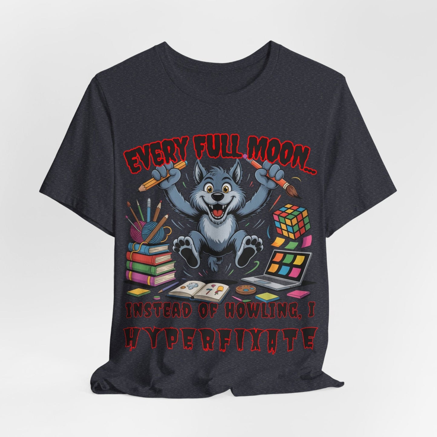 Werewolf, Every Full Moon... I Don't Howl, I HYPERFIXATE!