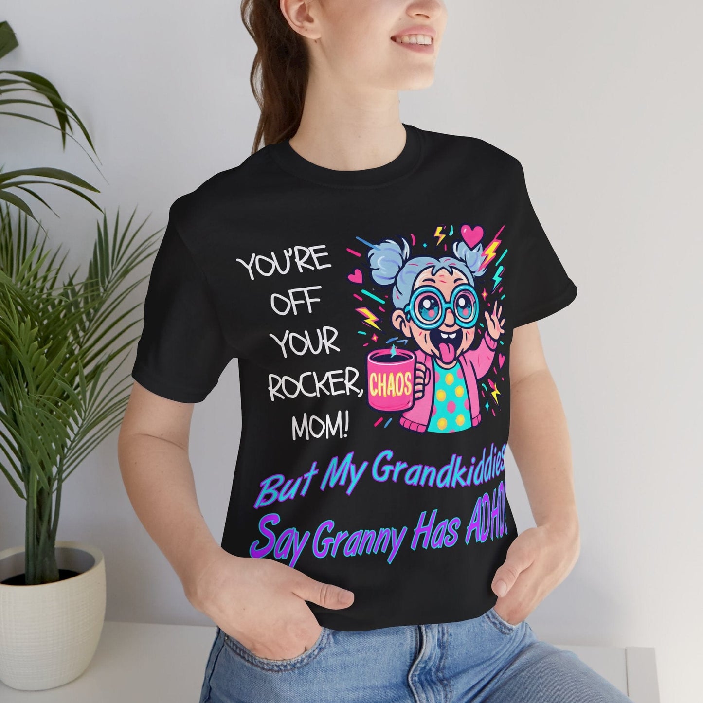 "You're Off Your Rocker Mom!" But My Grandkids Say "Granny Has ADHD" | ADHD Tee