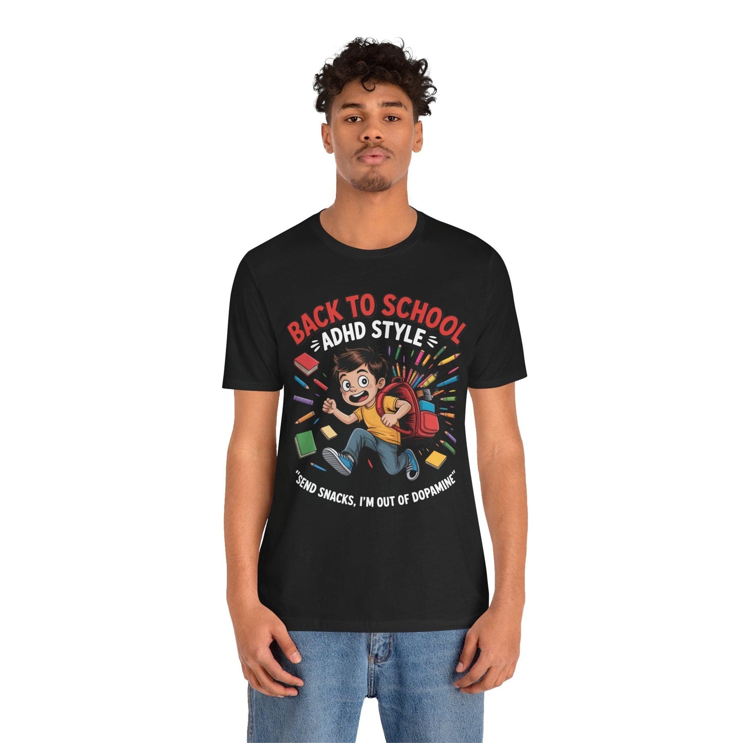 Back To School ADHD Style, Send Snacks, I'm Out Of Dopamine Boy | ADHD Tee