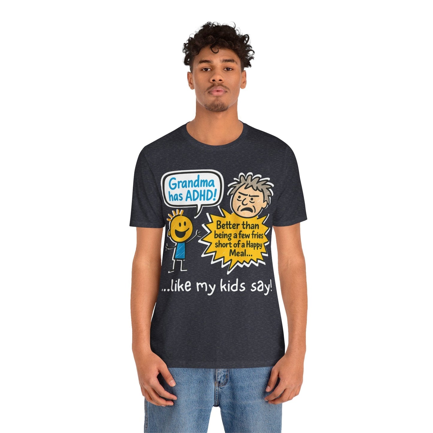 Grandma Has ADHD: Better Than Saying: "A Few Fries Short of a | ADHD Tee