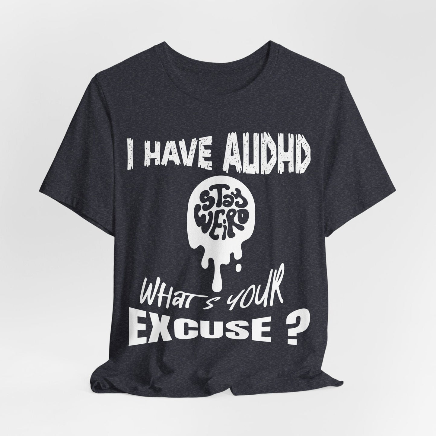 Stay Weird! I Have AUDHD, What's Your Excuse?