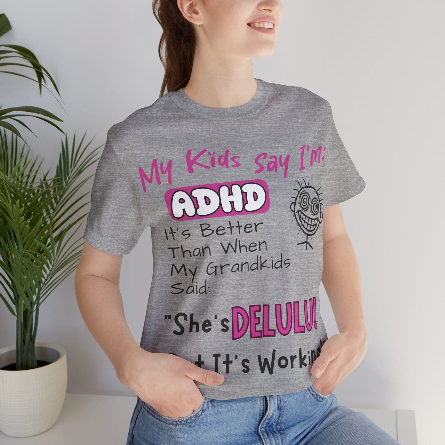 My Kids say Im ADHD Its Better Than When My Grandkids Said: | ADHD Tee