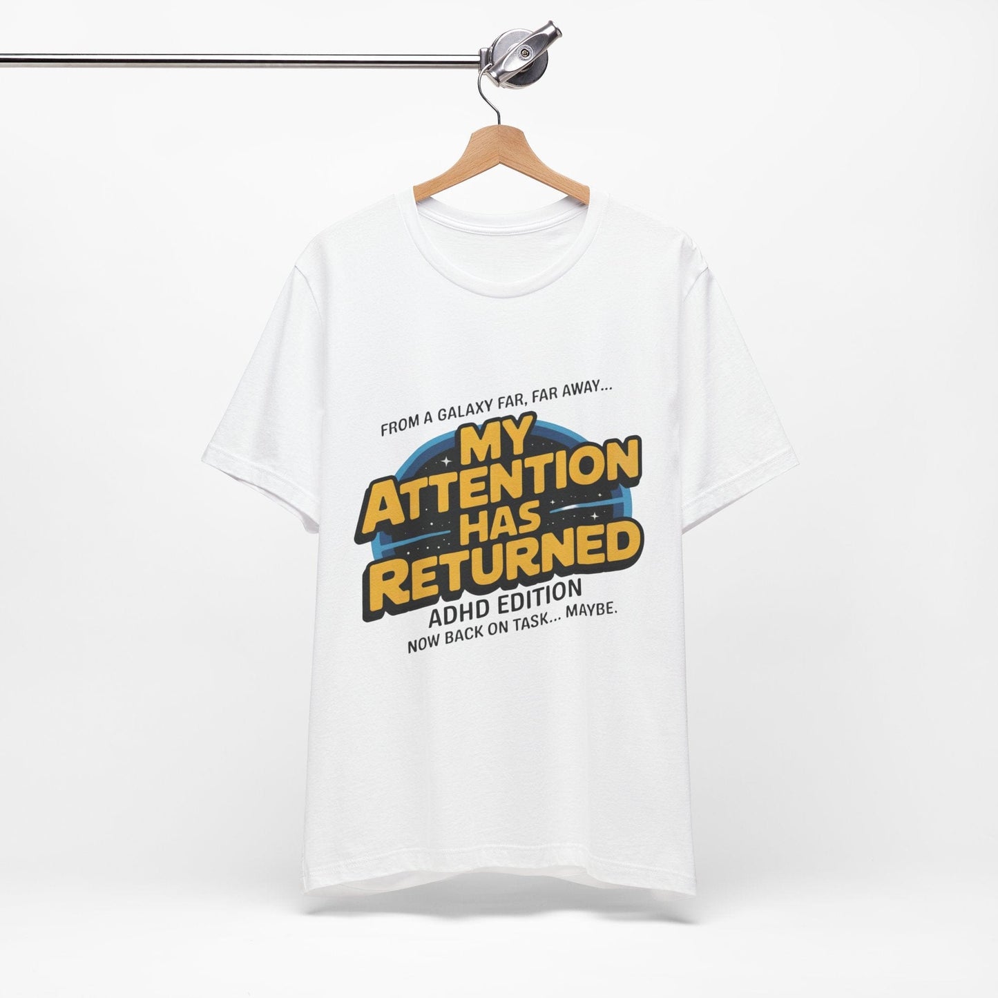 From A Galaxy Far Far Away... My Attention Has Returned ADHD Edition | ADHD Tee