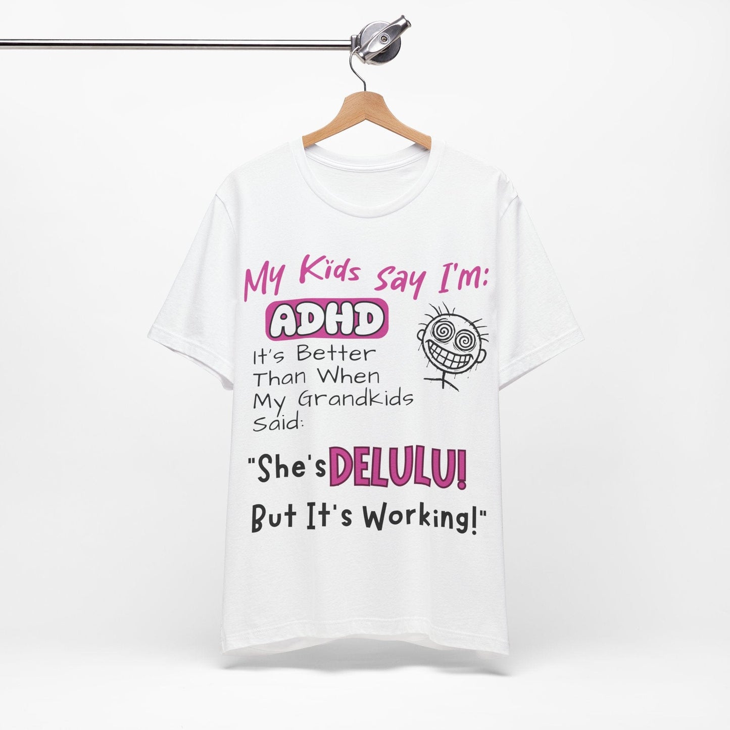 My Kids say Im ADHD Its Better Than When My Grandkids Said: | ADHD Tee