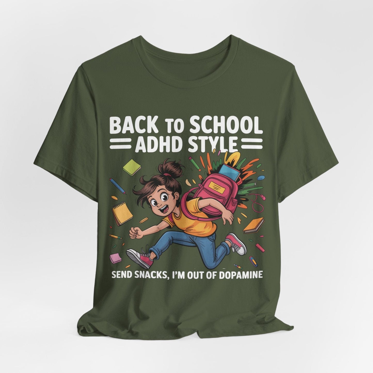 Back To School ADHD Style, Send Snacks, I'm Out Of Dopamine Girl | ADHD Tee