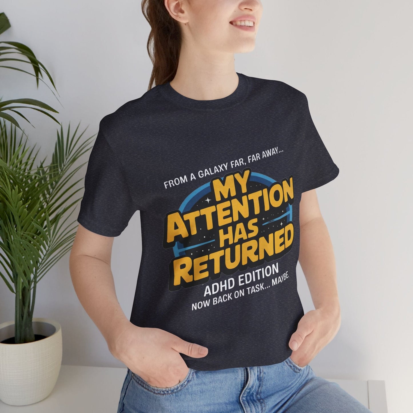 From A Galaxy Far Far Away... My Attention Has Returned ADHD Edition | ADHD Tee