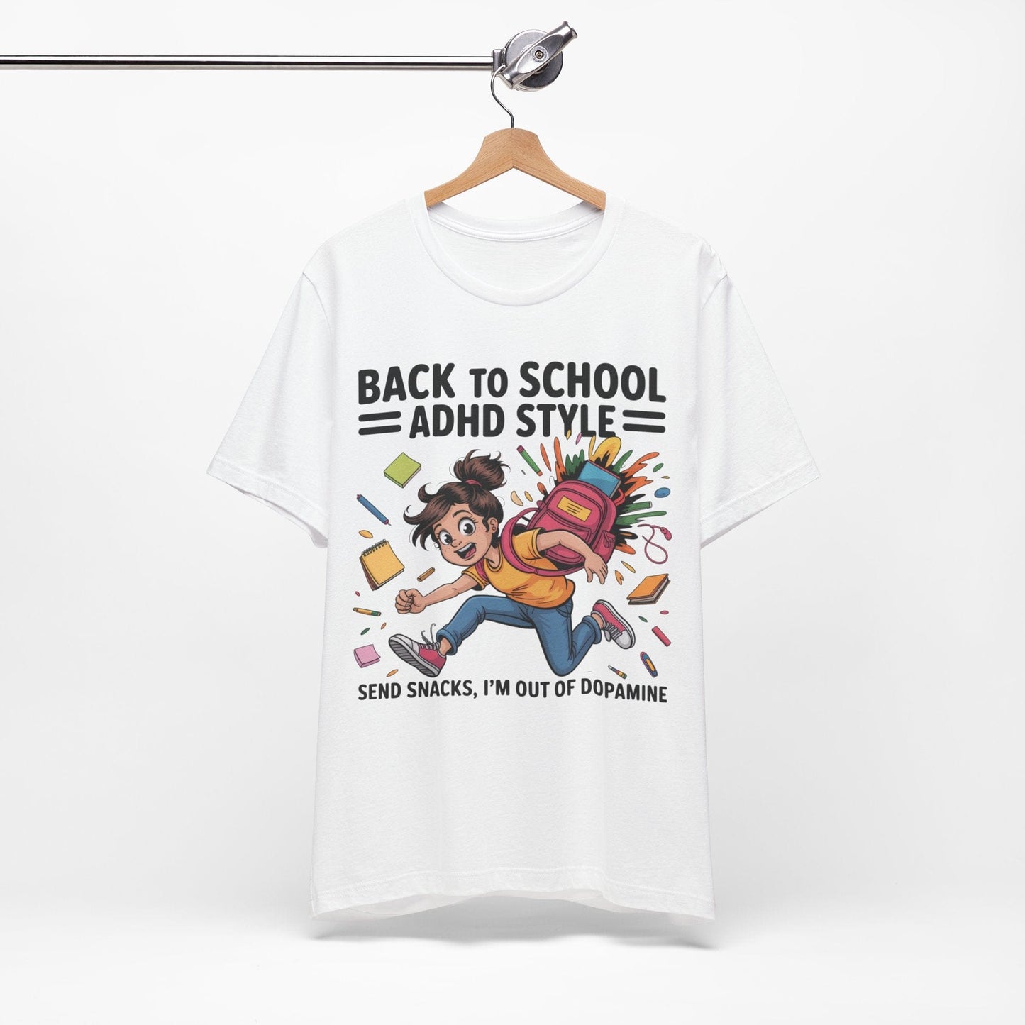 Back To School ADHD Style, Send Snacks, I'm Out Of Dopamine Girl | ADHD Tee