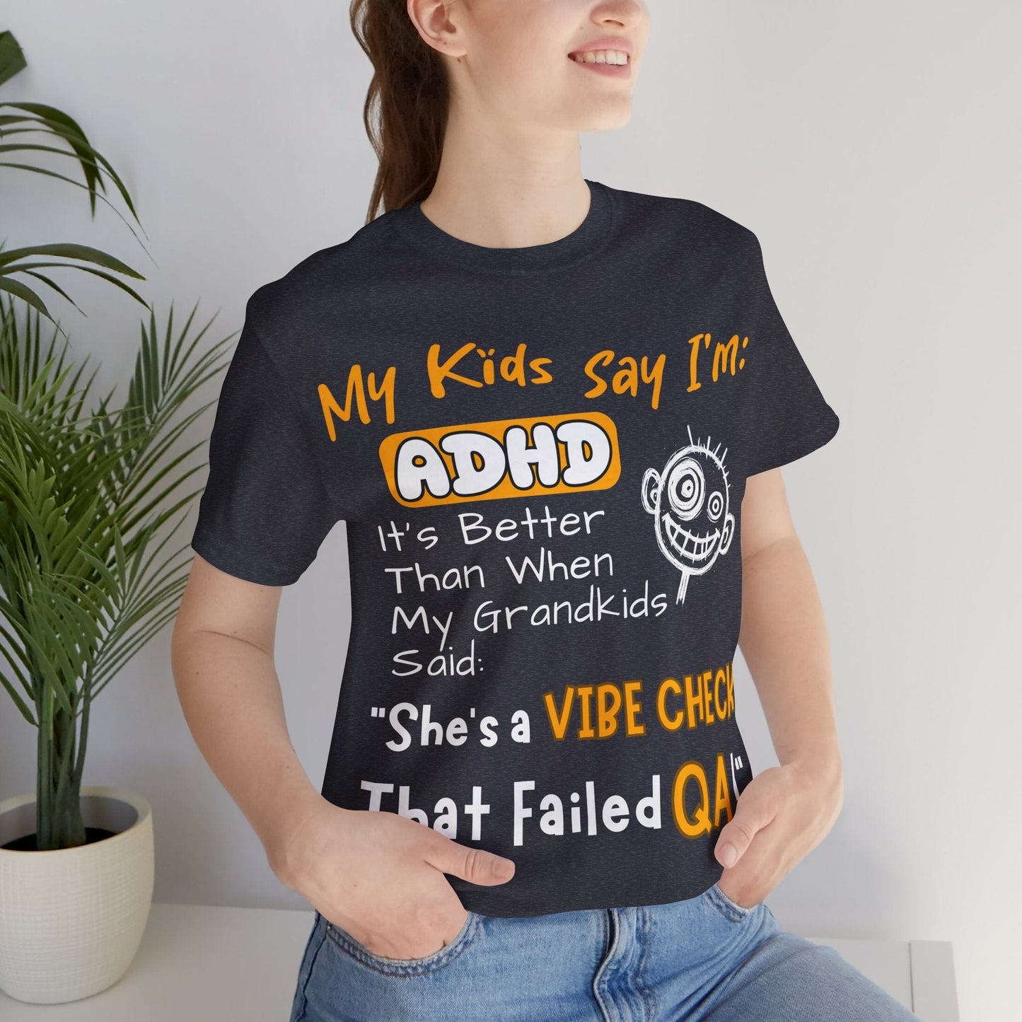 My Kids say Im ADHD Its Better Than When My Grandkids Said: | ADHD Tee