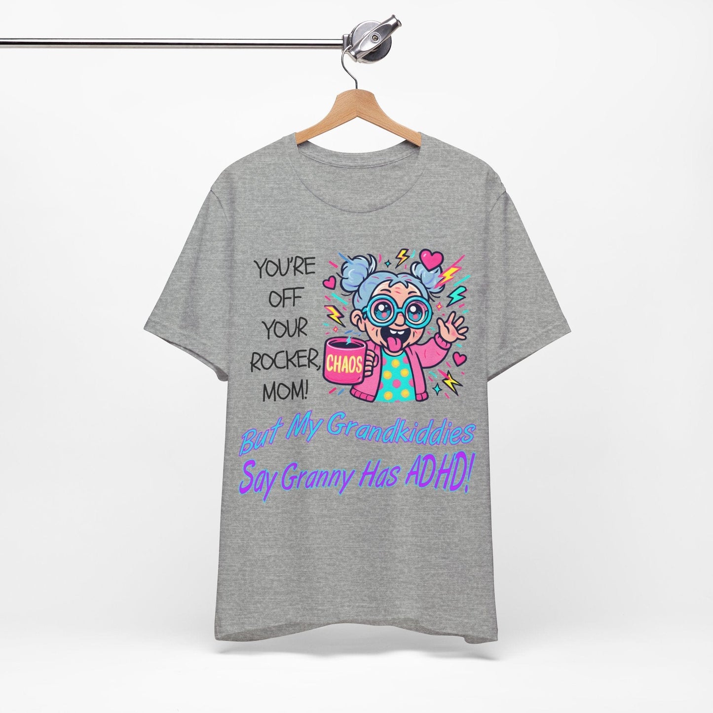 "You're Off Your Rocker Mom!" But My Grandkids Say "Granny Has ADHD" | ADHD Tee