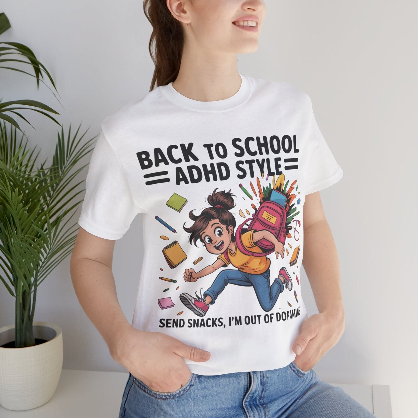 Back To School ADHD Style, Send Snacks, I'm Out Of Dopamine Girl | ADHD Tee