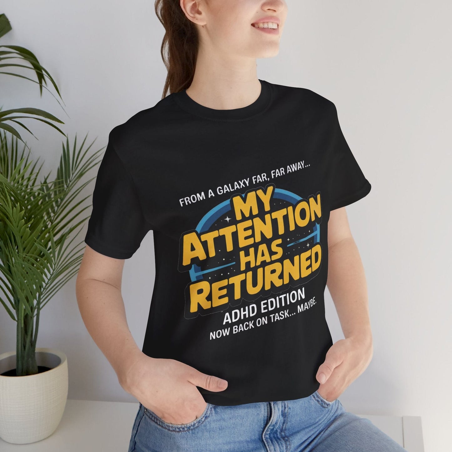 From A Galaxy Far Far Away... My Attention Has Returned ADHD Edition | ADHD Tee