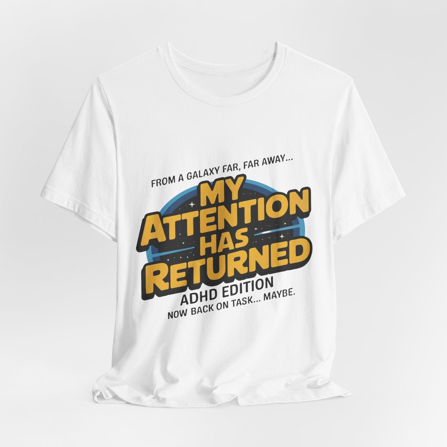 From A Galaxy Far Far Away... My Attention Has Returned ADHD Edition | ADHD Tee