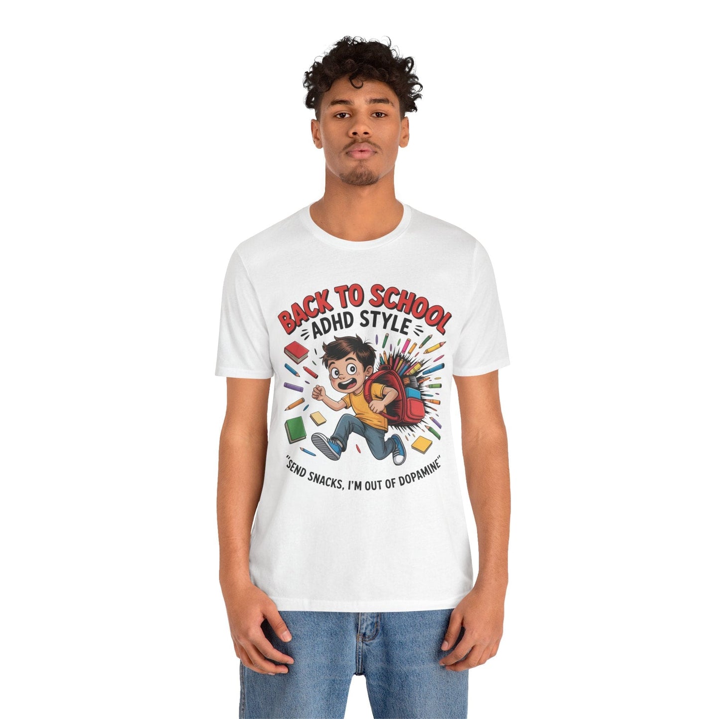 Back To School ADHD Style, Send Snacks, I'm Out Of Dopamine Boy | ADHD Tee