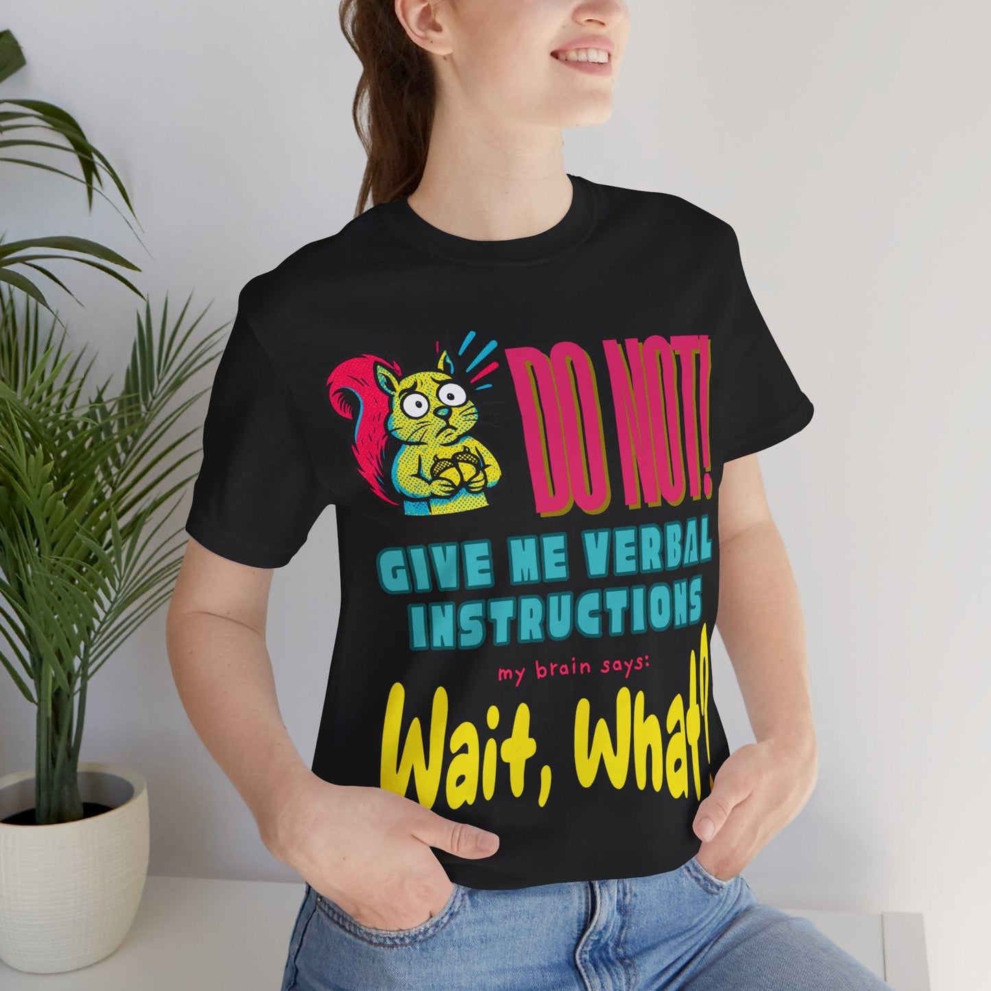 DO NOT give me verbal instructions. wait, what?