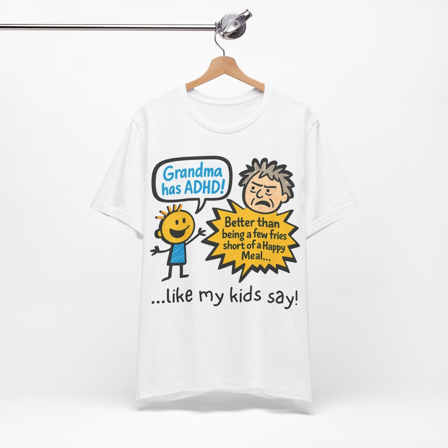 Grandma Has ADHD: Better Than Saying: "A Few Fries Short of a | ADHD Tee