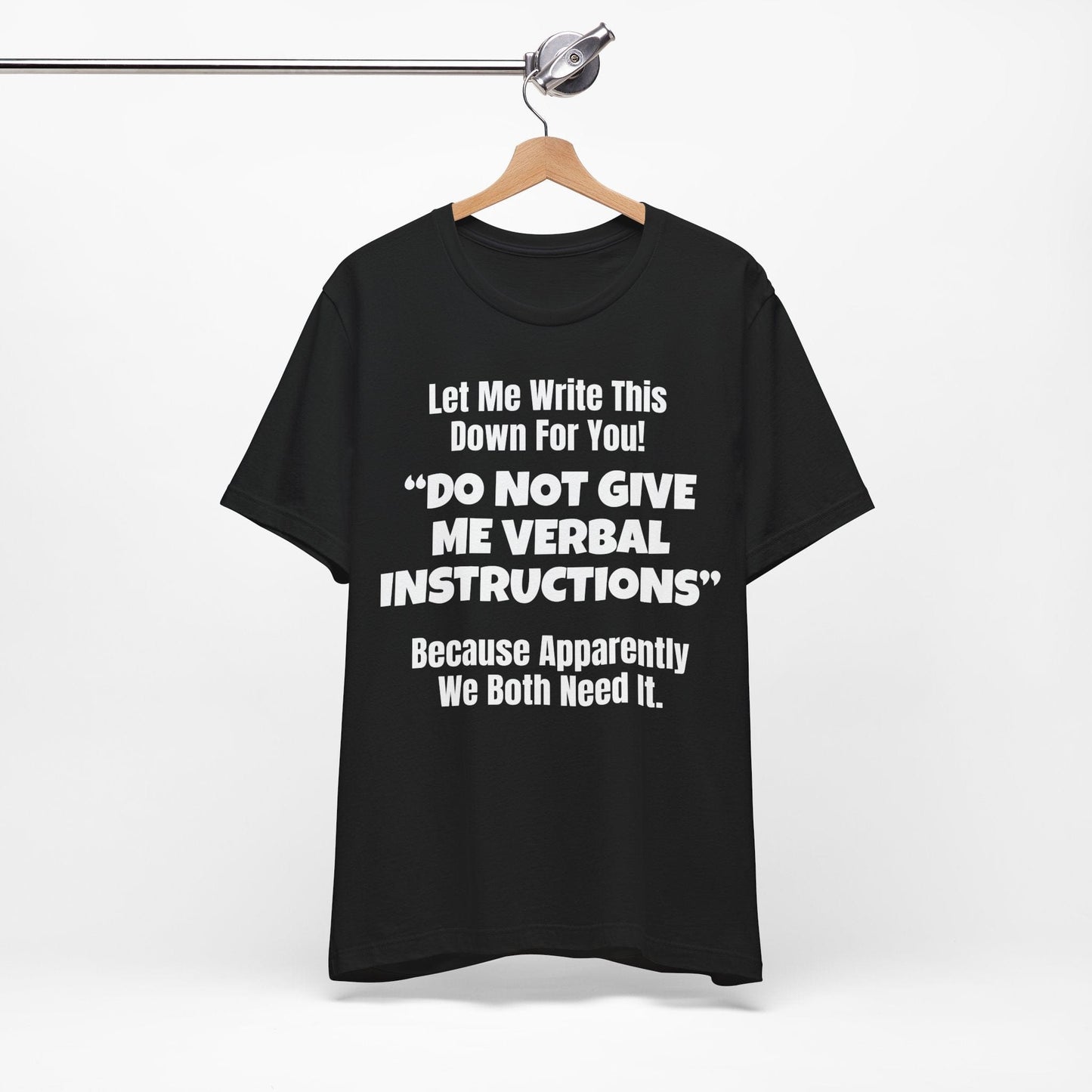 Let Me Write This Down For You! "DO NOT GIVE ME VERBAL INSTRUCTIONS" Because Apparently We Both Need It | ADHD Tee