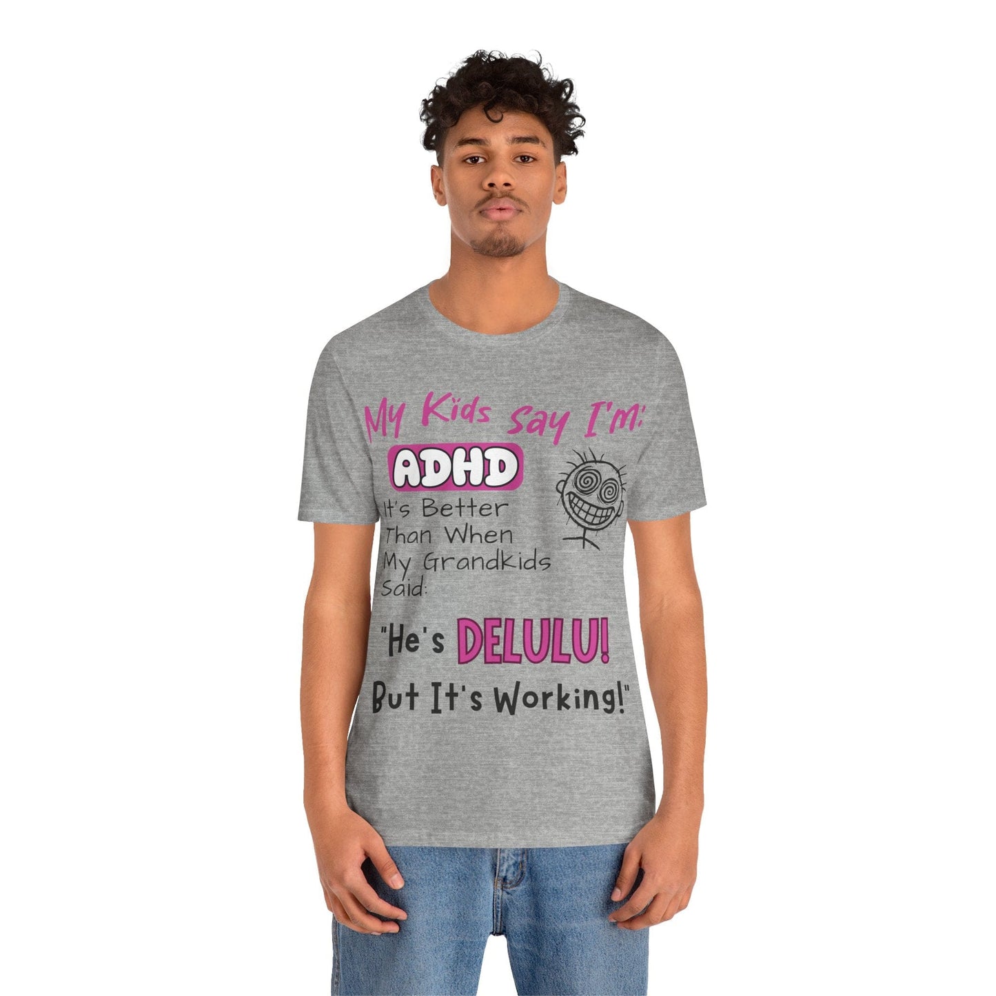 My Kids say Im ADHD Its Better Than When My Grandkids Said: | ADHD Tee