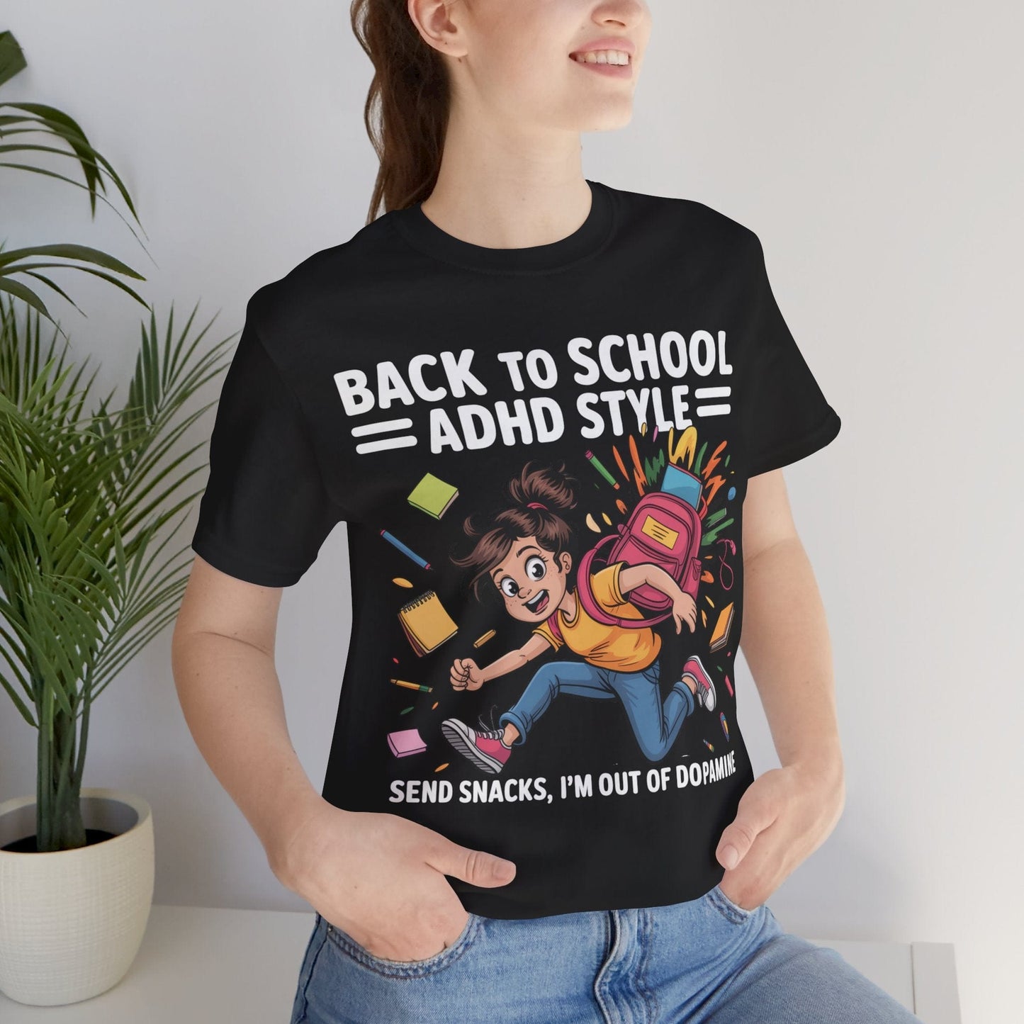 Back To School ADHD Style, Send Snacks, I'm Out Of Dopamine Girl | ADHD Tee