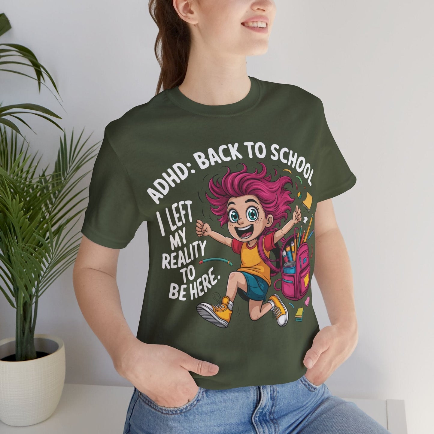 ADHD: BACK TO SCHOOL I Left My Reality To Be Here Girl | ADHD Tee