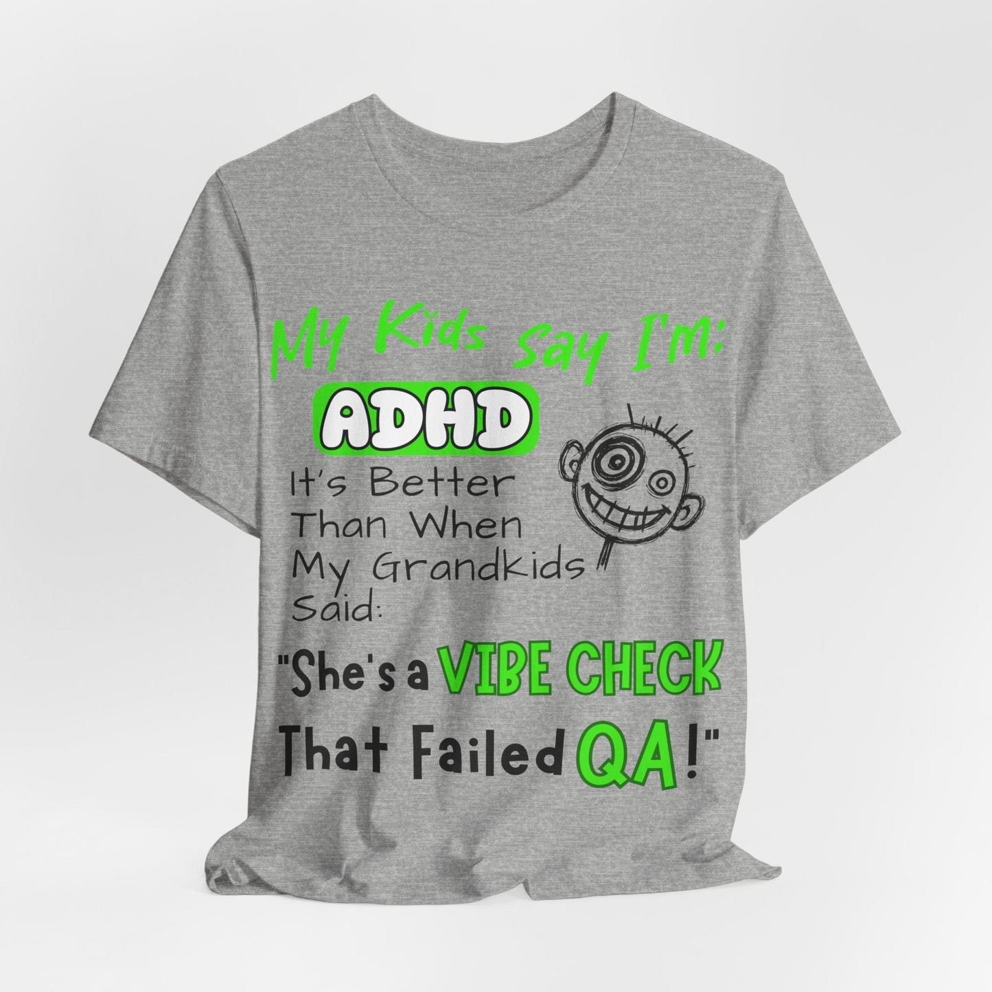 My Kids say Im ADHD Its Better Than When My Grandkids Said: | ADHD Tee