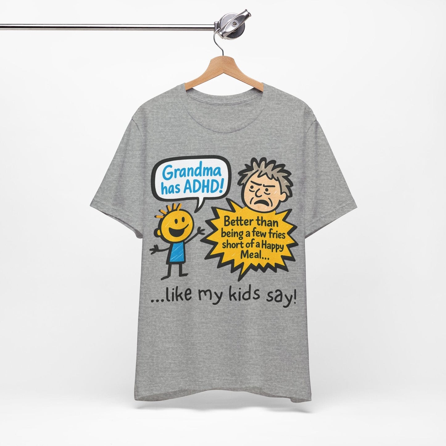 Grandma Has ADHD: Better Than Saying: "A Few Fries Short of a | ADHD Tee