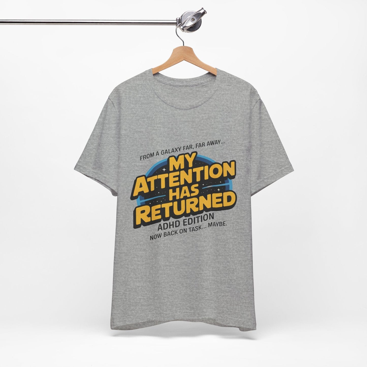 From A Galaxy Far Far Away... My Attention Has Returned ADHD Edition | ADHD Tee