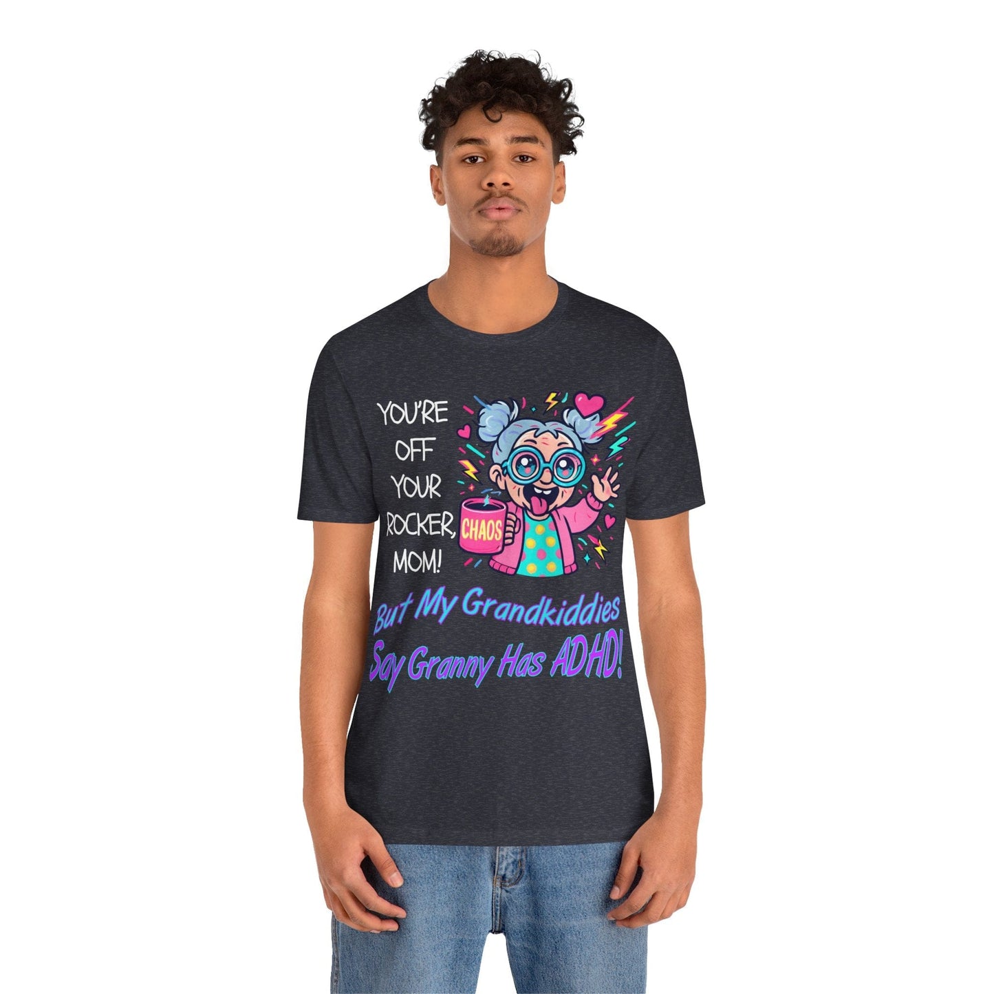 "You're Off Your Rocker Mom!" But My Grandkids Say "Granny Has ADHD" | ADHD Tee