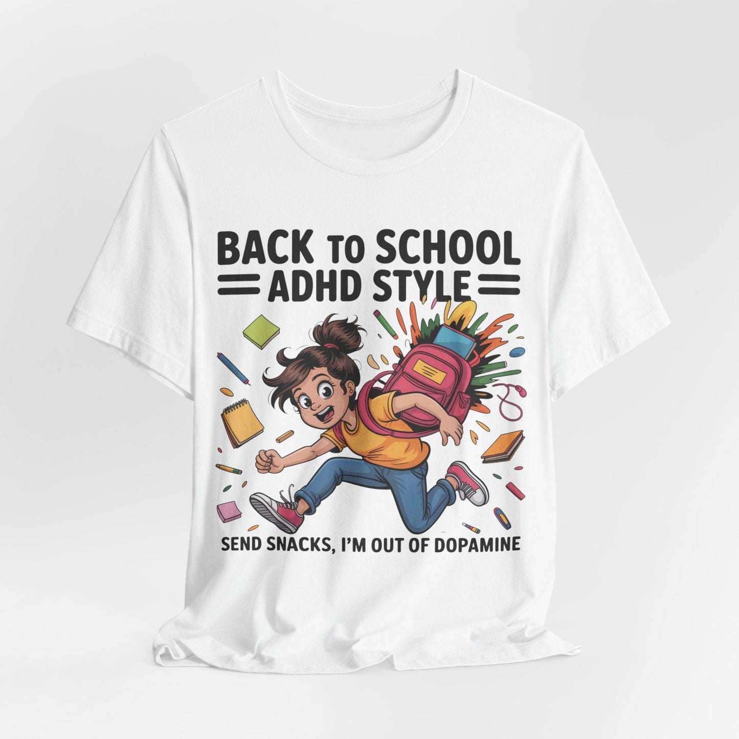 Back To School ADHD Style, Send Snacks, I'm Out Of Dopamine Girl | ADHD Tee