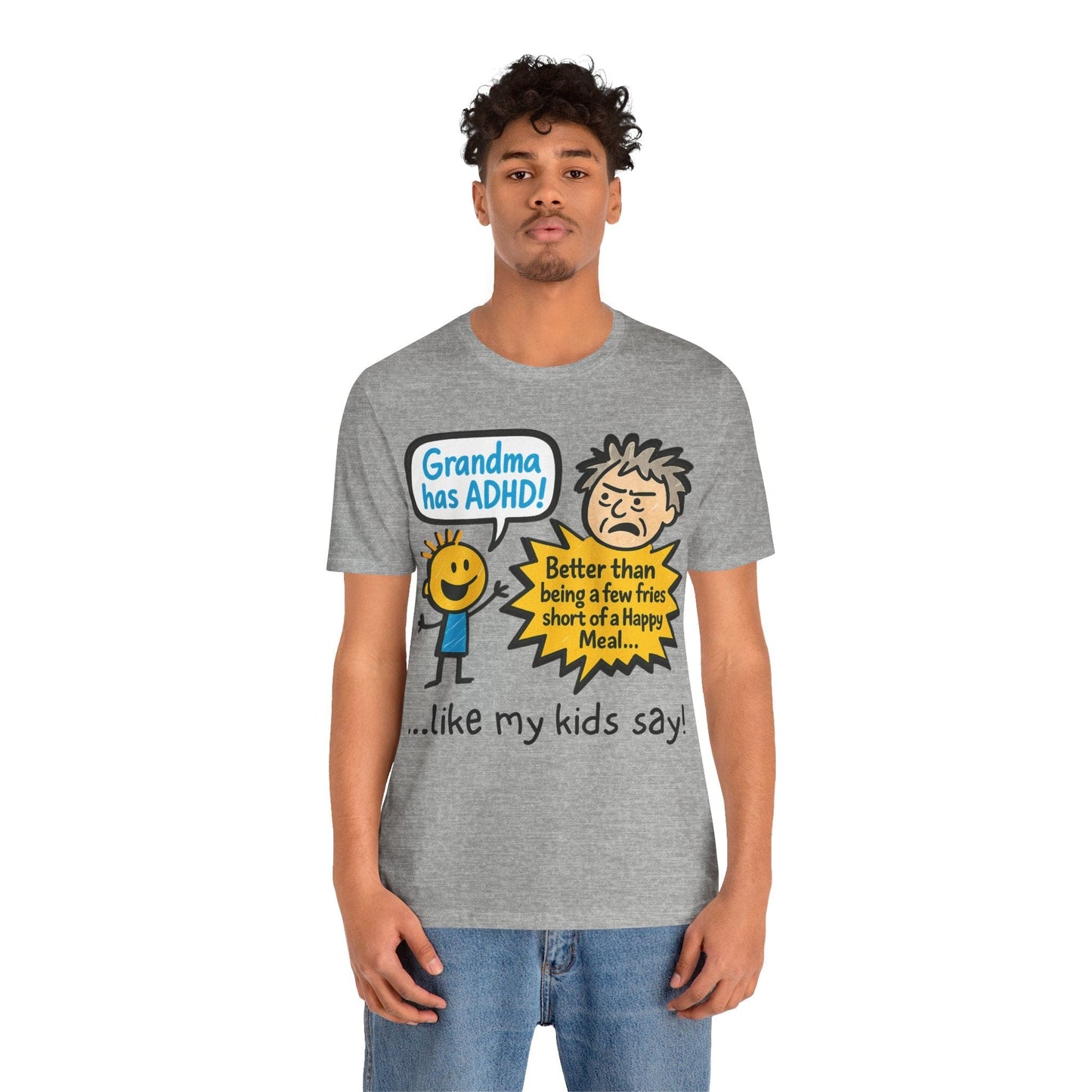 Grandma Has ADHD: Better Than Saying: "A Few Fries Short of a | ADHD Tee