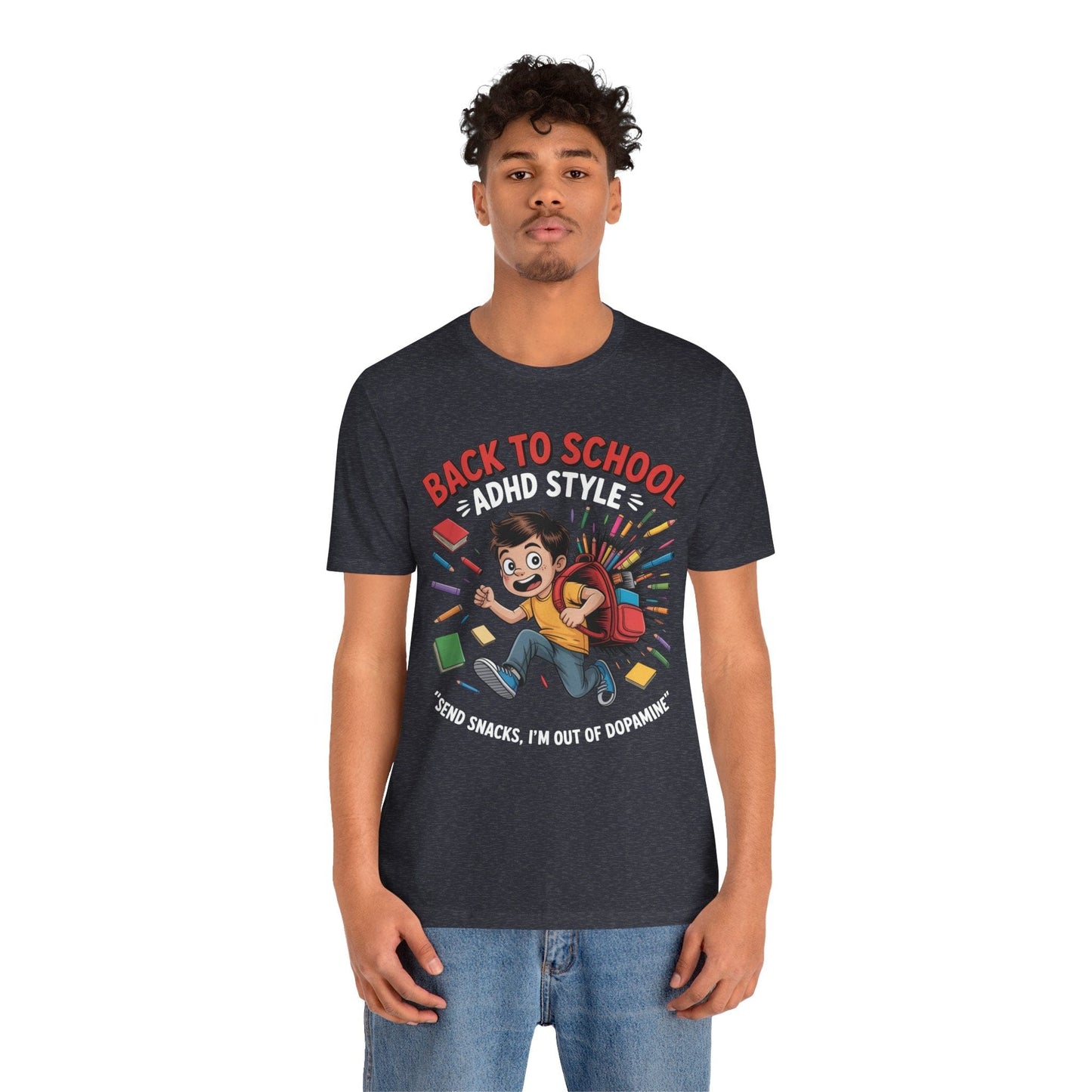 Back To School ADHD Style, Send Snacks, I'm Out Of Dopamine Boy | ADHD Tee