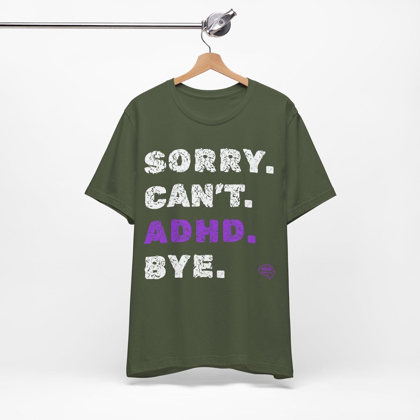 Sorry. Can't. ADHD. Bye. | ADHD Tee