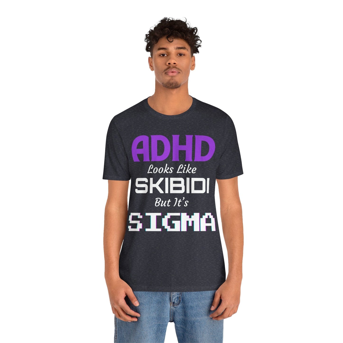 ADHD Look Like SKIBIDI But It's SIGMA | ADHD Tee