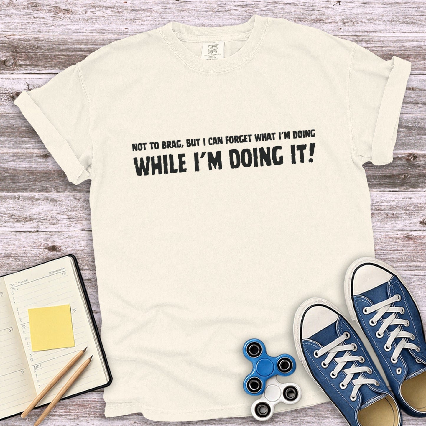 Not To Brag Forget What I'm Doing Funny T-Shirt