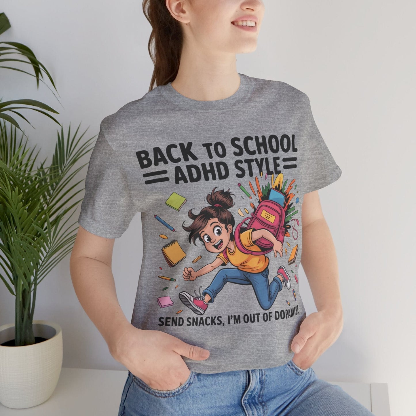 Back To School ADHD Style, Send Snacks, I'm Out Of Dopamine Girl | ADHD Tee