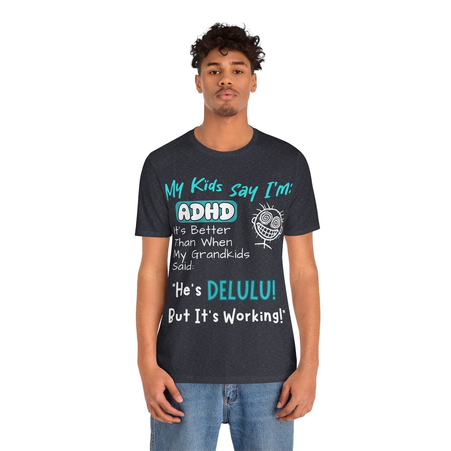 My Kids say Im ADHD Its Better Than When My Grandkids Said: | ADHD Tee