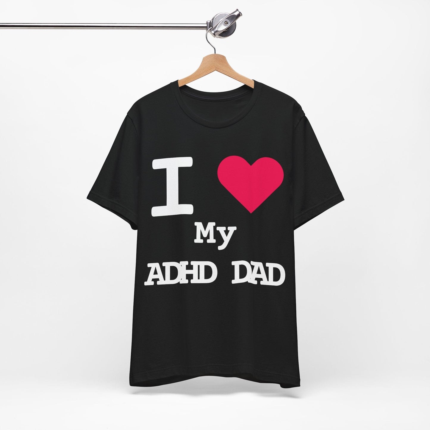 I LOVE My ADHD Dad! | ADHD Tee