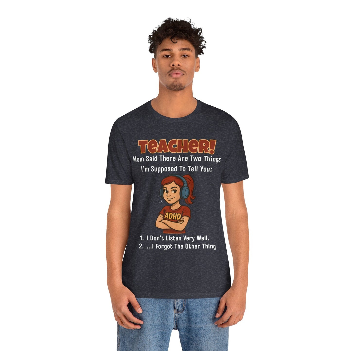 TEACHER, Mom Said There Are Two Things I Supposed to Tell You Girl | ADHD Tee