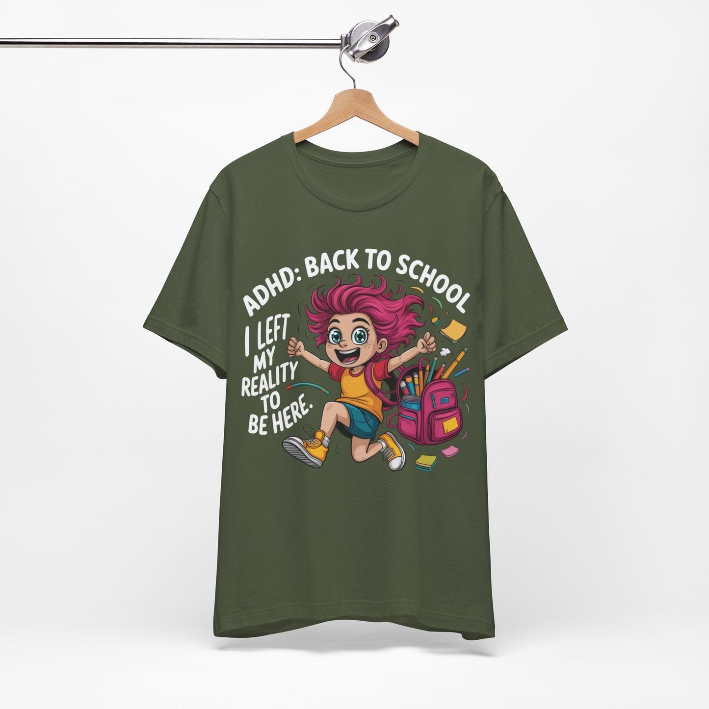 ADHD: BACK TO SCHOOL I Left My Reality To Be Here Girl | ADHD Tee