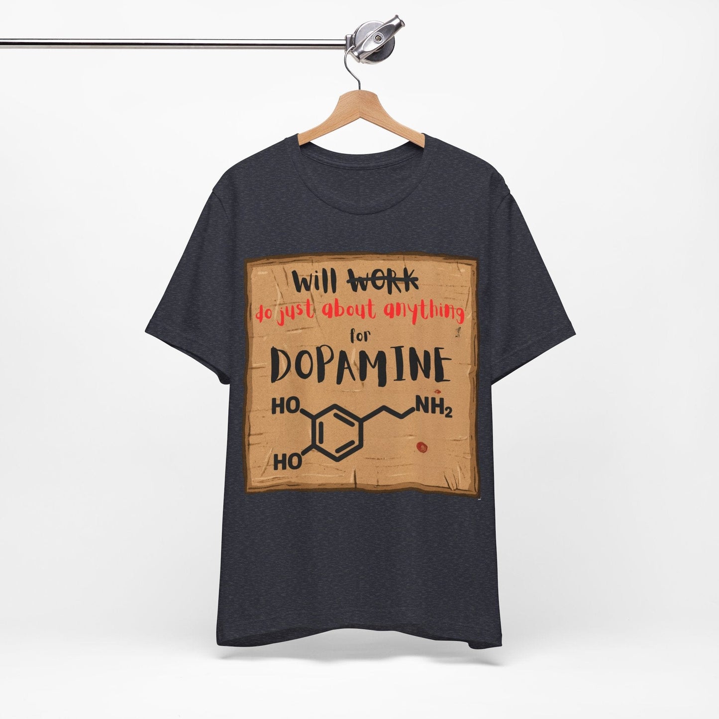 Will Work for Dopamine – Funny ADHD Neurodivergent | ADHD Tee