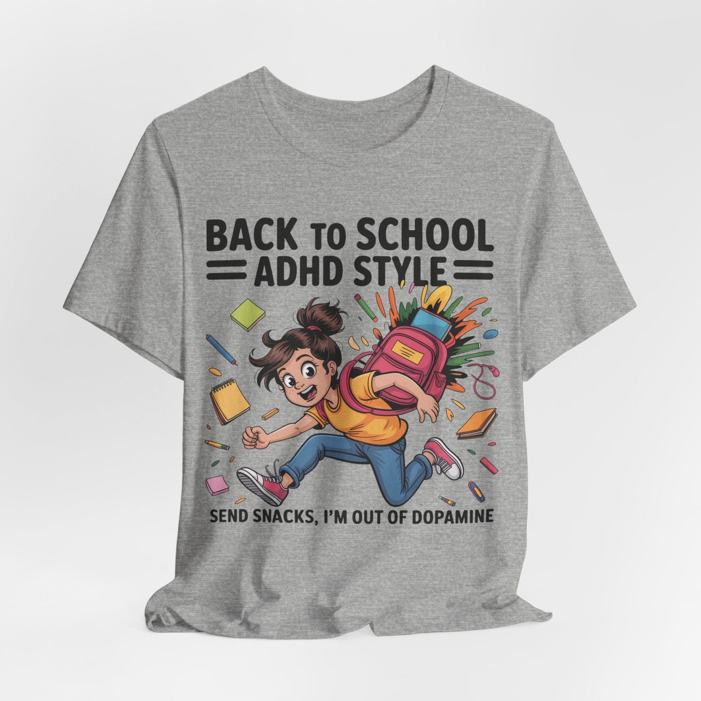 Back To School ADHD Style, Send Snacks, I'm Out Of Dopamine Girl | ADHD Tee